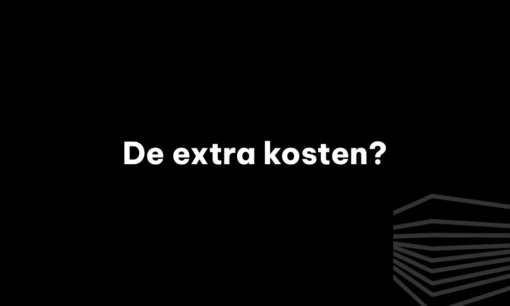 Wat zijn de extra kosten net?