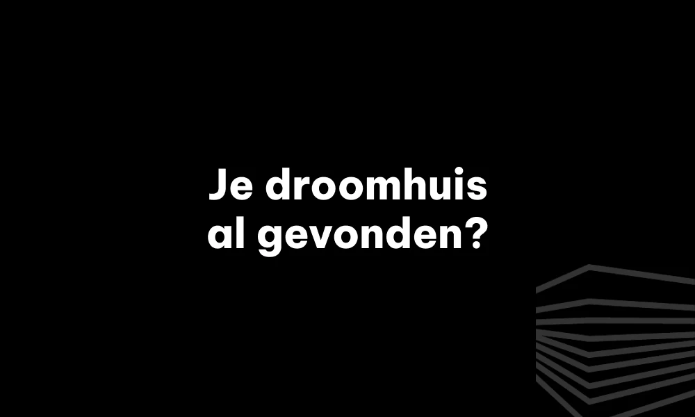 Vind jouw droomhuis